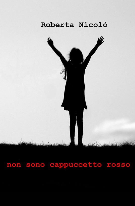 Non sono Cappucetto Rosso - Roberta Nicolò - copertina