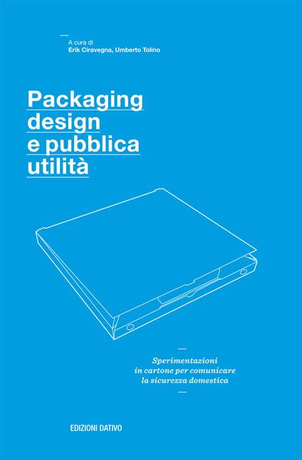 Packaging design e pubblica utilità. Sperimentazioni in cartone per comunicare la sicurezza domestica. Ediz. illustrata - copertina