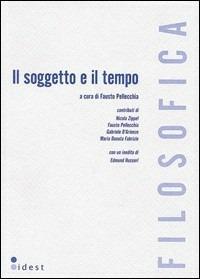 Il soggetto e il tempo - Fausto Pellecchia,Nicola Zippel,Gabriele D'Arienzo - copertina