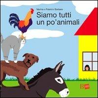 Siamo tutti un po' animali - Fabrizio Barbero,Marina Sutelli - copertina