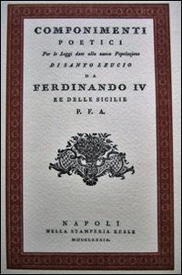 Componimenti poetici. Per leggi date alla nuova popolazione di Santo Leucio da Ferdinando IV re delle Sicilie - copertina
