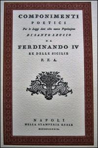 Componimenti poetici. Per leggi date alla nuova popolazione di Santo Leucio da Ferdinando IV re delle Sicilie - copertina