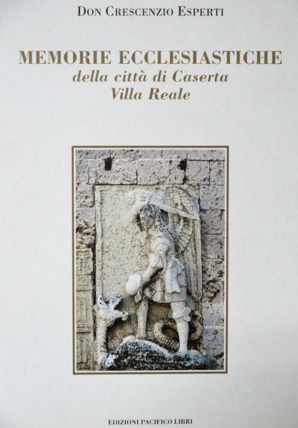 Memorie ecclesiastiche della città di Caserta. Villa Reale - Crescenzio Esperti - copertina