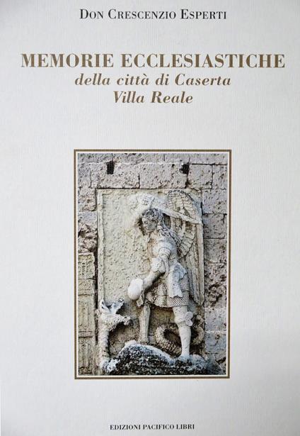 Memorie ecclesiastiche della città di Caserta Villa Reale (rist. anast. Napoli, 1775) - Crescenzio Esperti - copertina