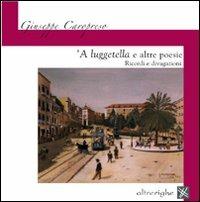 Luggetella e altre poesie. Ricordi e divagazioni ('A) - Giuseppe Caropreso - copertina