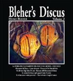 Blehr's discus. Vol. 2: La storia dell'allevamento del Discus nel mondo. Ieri e oggi.