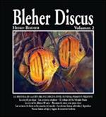 Bleher Discus. Vol. 2: La historia de la cría del pez disco a nivel mundial. Pasado y presente.