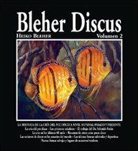Bleher Discus. Vol. 2: La historia de la cría del pez disco a nivel mundial. Pasado y presente. - Heiko Bleher - copertina
