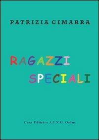 Ragazzi speciali - Patrizia Cimarra - copertina