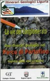 Le vie del conglomerato. Due itinerari geologici nel parco di Portofino. Guida alle escursioni - Barbara Corsi - copertina