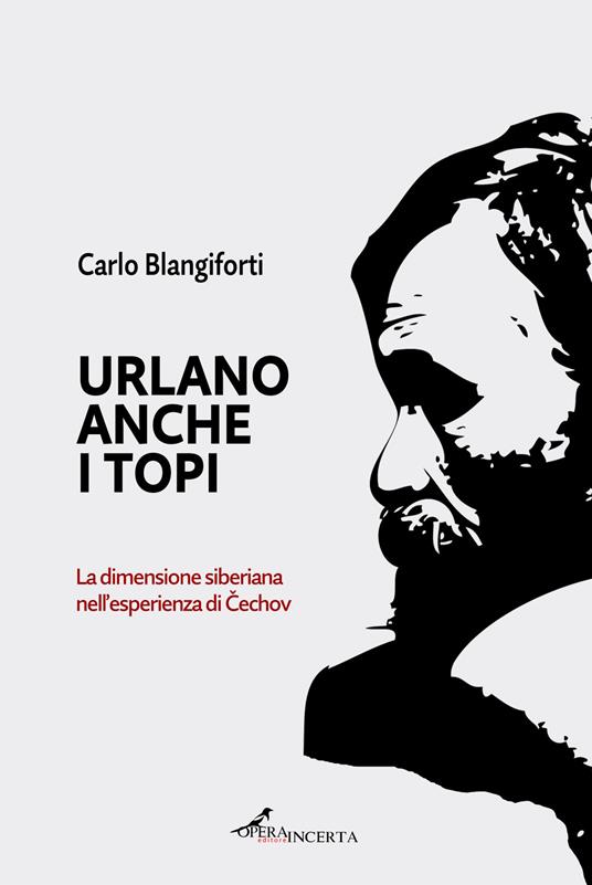 Urlano anche i topi. La dimensione siberiana nell'esperienza di Čechov - Carlo Blangiforti - copertina