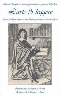 L' arte di leggere. Aspetti fisiologici, cognitivi e metodologici per diventare un lettore efficace. Con CD-ROM - Lorenzo Colangelo,Antonio Giannantonio,Fiorenza Spadaro - copertina