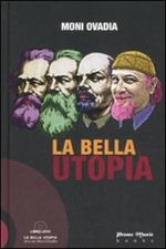 La bella utopia. Con DVD