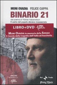 Binario 21. Dal poema di Yitzhak Katzenelson. Il canto del popolo ebraico massacrato. Con DVD - Moni Ovadia,Felice Cappa - copertina