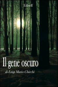 Il gene oscuro - Luigi M. Chiechi - copertina