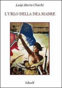 L' urlo della dea madre - Luigi M. Chiechi - copertina