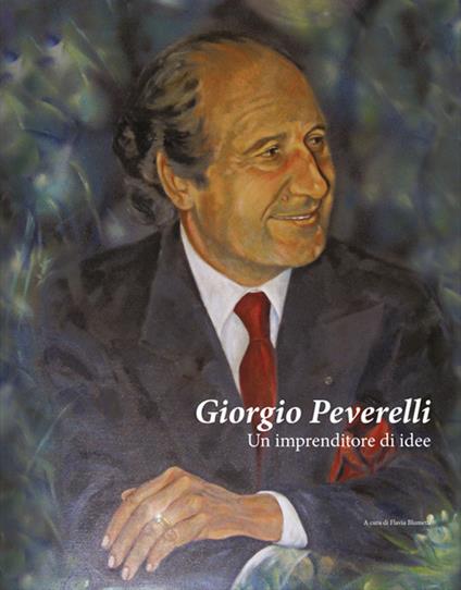 Giorgio Peverelli. Un imprenditore di idee - Giorgio Peverelli - copertina