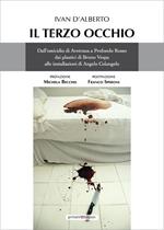Il terzo occhio. Dall'omicidio di Avetrana a Profondo Rosso, dai plastici di Bruno Vespa alle installazioni di Angelo Colangelo