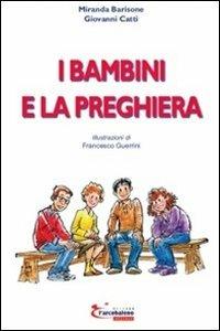 I bambini e la preghiera - Miranda Barisone,Giovanni Catti - copertina