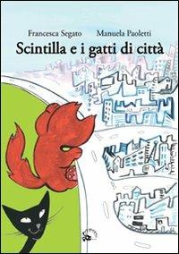 Scintilla e i gatti di città. Ediz. illustrata - Francesca Segato - copertina