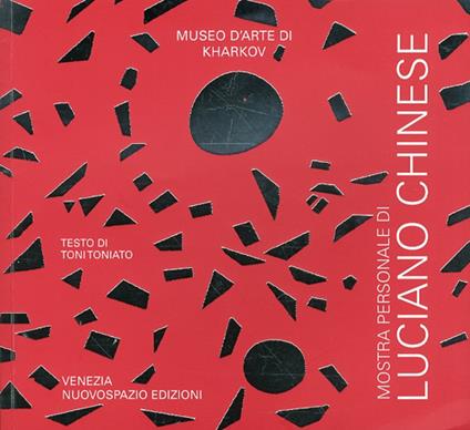 Luciano Chinese. Catalogo della mostra (Kharkov, 14 gennaio-5 febbraio 2010). Ediz. multilingue - Toni Toniato - copertina