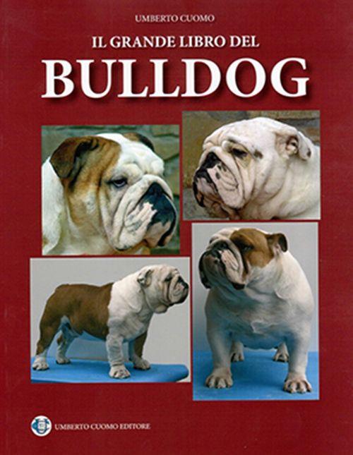 Il grande libro del bulldog. Ediz. illustrata - Umberto Cuomo - copertina
