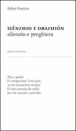 Siénzhio e orazhiòn (silenzio e preghiera). Nel dialetto veneto-trevigiano dell'opitergino-mottense