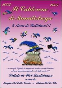 Il calderone di Manidistrega: 5 anni di bollitura. Pillole di Web quotidiano - Margherita Dalle Vacche,Antonella De Vito - copertina