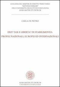 Exit tax e libertà di stabilimento. Profili nazionali, europei ed internazionali - Carla De Pietro - copertina