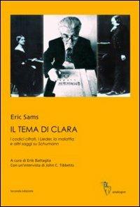 Il tema di Clara. I codici cifrati, i Lieder, la malattia e altri saggi su Schumann - Eric Sams - copertina