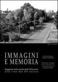 Immagini e memoria. Reggiolo dalla metà dell'Ottocento alla fine del XX secolo - Davide Donadio,Tommy Manfredini,Daniele Cardillo - copertina
