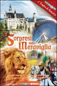 Sorpresi dalla meraviglia. Gli itinerari della storia incontrano i più importanti parchi tematici d'Italia - copertina
