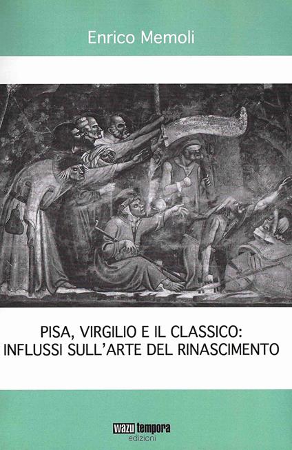 Pisa Virgilio e il classico: influssi sull'arte del Rinascimento - Enrico Memoli - copertina