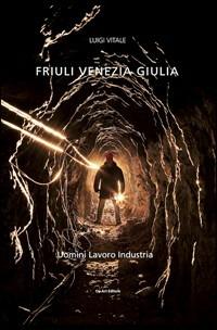 Friuli Venezia Giulia. Viaggio nella terra dell'oro - copertina