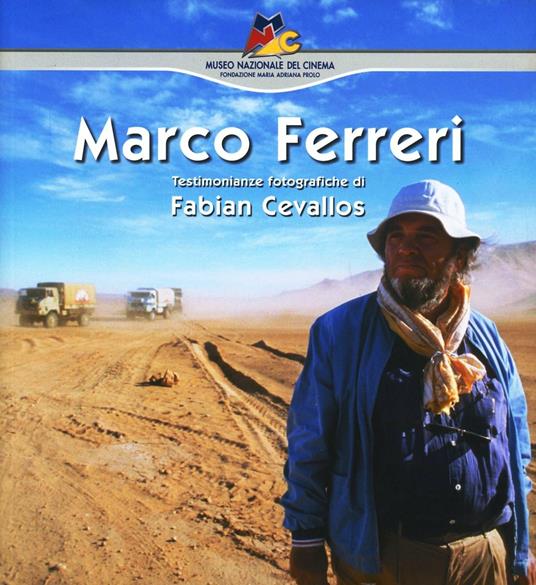 Marco Ferreri. Testimonianze fotografiche di Fabian Cevallos - Alberto Barbera - copertina