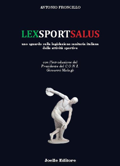 Lexsportsalus. Uno sguardo sulla legislazione sanitaria italiana delle attività sportive - Antonio Froncillo - copertina