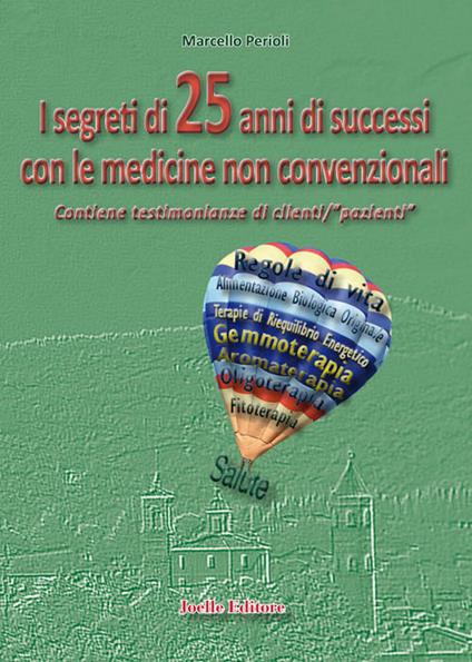 I segreti di 25 anni di successi con le medicine non convenzionali - Marcello Perioli - copertina