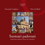 Santuari padovani. Itinerari fra tradizione, storia, arte e devozione