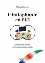 L' italophonie en FLE. Effets de la langue maternelle sur l'enseignement. Apprentissage de l'oral en français langue etrangère