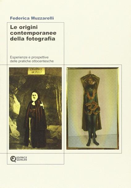 Le origini contemporanee della fotografia. Esperienze e prospettive delle pratiche ottocentesche - Federica Muzzarelli - copertina