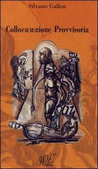 Colloca(u)zione provvisoria - Silvano Gallon - copertina