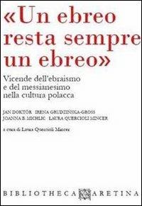 «Un ebreo resta sempre un ebreo». Vicende dell'ebraismo e del messianesimo nella cultura polacca. Ediz. italiana e inglese - copertina