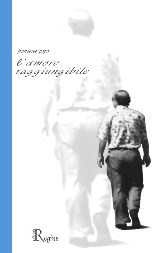 L' amore raggiungibile - Francesco Papa - copertina