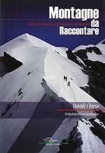 Montagne da raccontare. Storie di ghiaccio, di avventure, di uomini