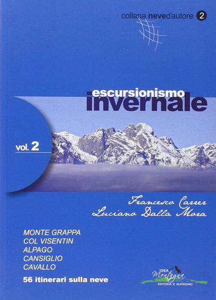 Escursionismo invernale. 56 itinerari sulla neve. Vol. 2 - Francesco Carrer,Luciano Dalla Mora - copertina