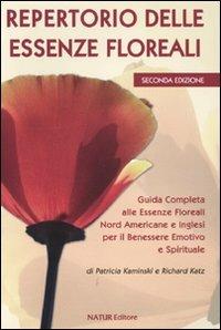 Repertorio delle essenze floreali. Guida completa alle essenze floreali nord americane e inglesi per il benessere emotivo e spirituale - Patricia Kaminski,Richard Katz - copertina