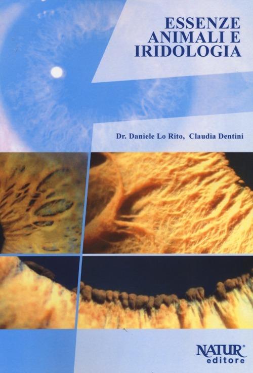 Essenze animali e iridologia - Daniele Lo Rito,Claudia Dentini - copertina