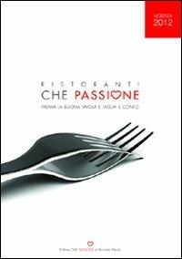 Ristoranti che passione 2012. Premia la buona tavola e taglia il conto. Vicenza - copertina