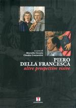 Piero della Francesca. Altre prospettive visive