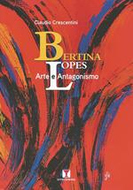 Bertina Lopes. Arte e antagonismo